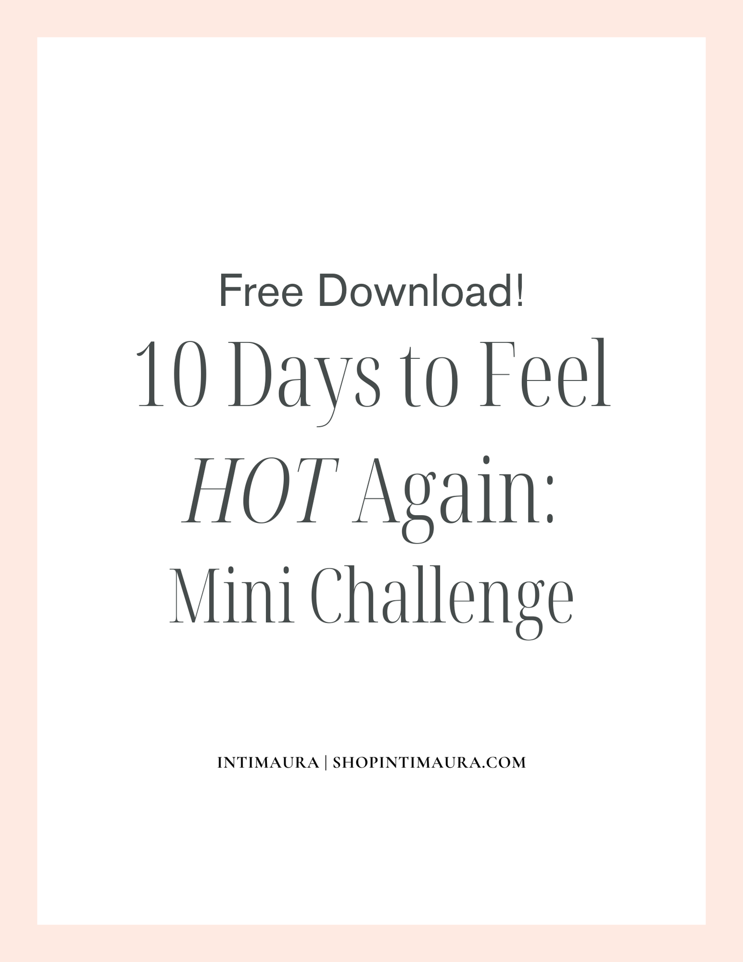 Free Guide: 10 Days to Feel Hot Again - Mini Challenge
